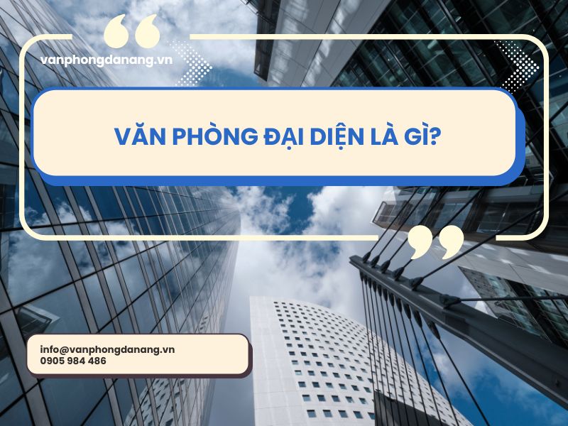 Văn phòng đại diện là gì?