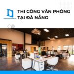 Thi công văn phòng Đà Nẵng uy tín chuyên nghiệp